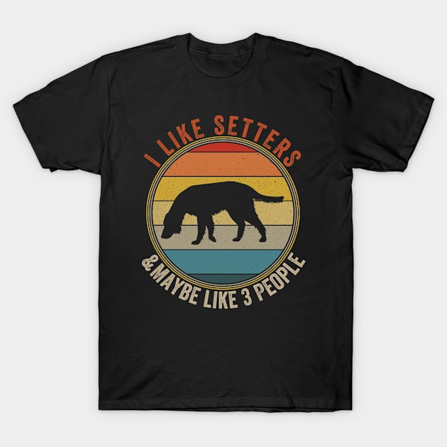 I Like SETTERS Dogs And Maybe 3 People T-Shirt by Attia17